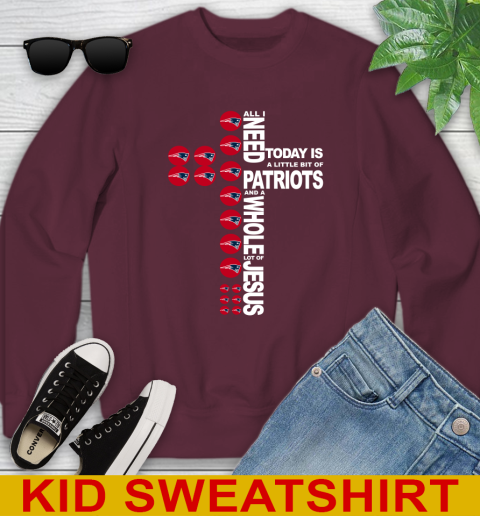 NFL All I Need Today Is A Little Bit Of New England Patriots Cross Shirt Youth Sweatshirt 4