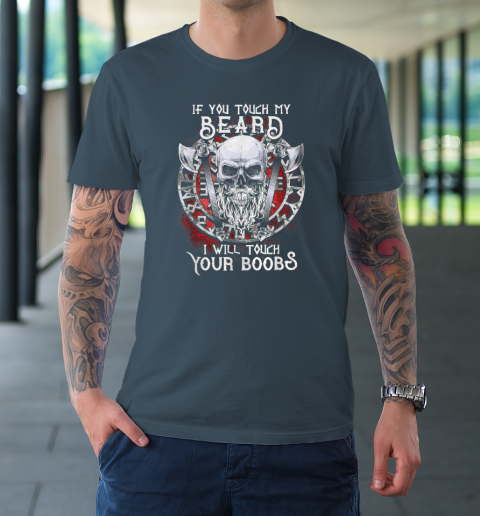 If You Touch My Beard I Will Touch Your Boobs T-Shirt 4