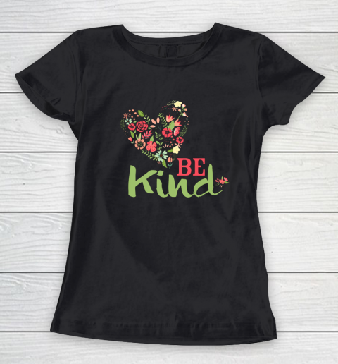 Womens Be Kind for Women and Girls Women's T-Shirt