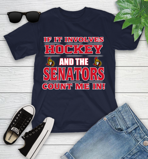 NHL If It Involves Hockey And The Ottawa Senators Count Me In Sports Youth T-Shirt 3