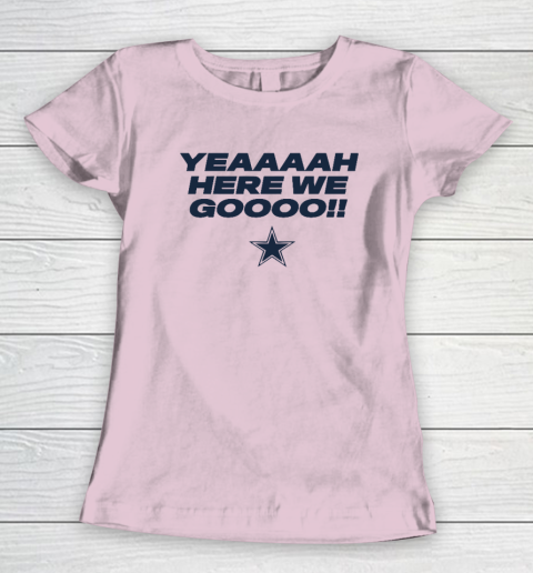Dallas Yeah Cowboys Here We Go Women's T-Shirt 5
