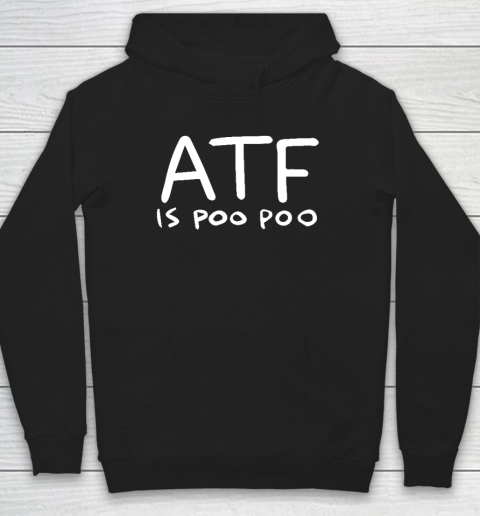 ATF Is Poo Poo Hoodie