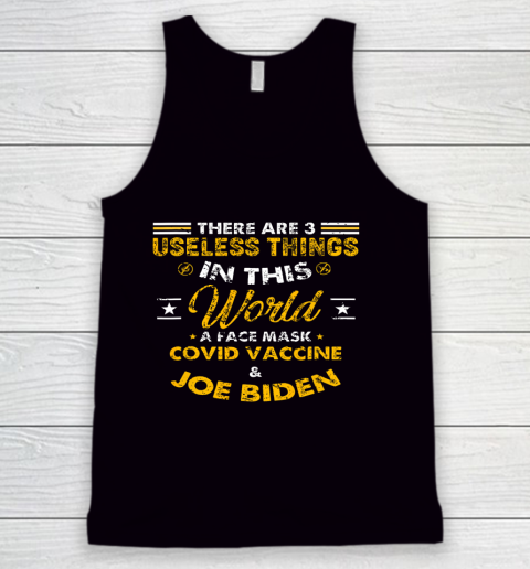 Facemask Covid And Joe Biden There Are Three Useless Things In This World Quote Tank Top