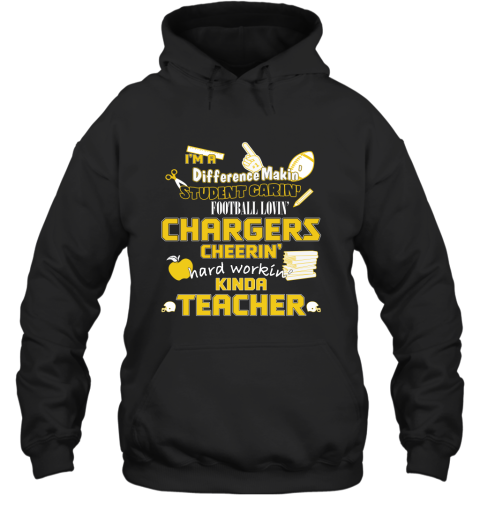 Los Angeles Chargers NFL I'm A Difference Making Student Caring Football Loving Kinda Teacher Hoodie