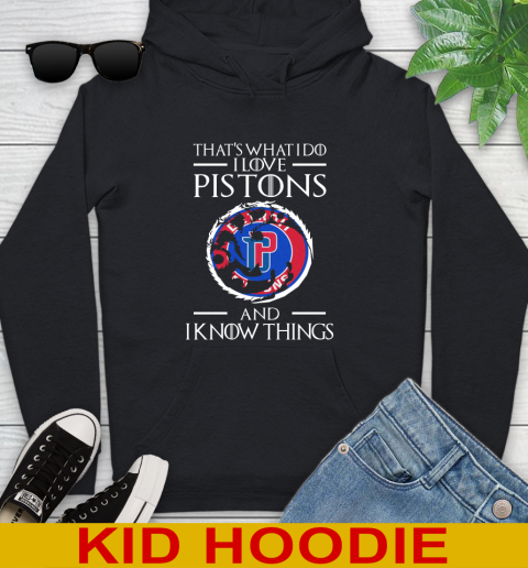 Detroit Pistons NBA Basketball That's What I Do I Love My Team And I Know Things Game Of Thrones 128