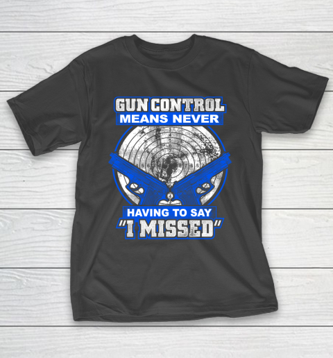 Veteran Shirt Gun Control Never Missed T-Shirt