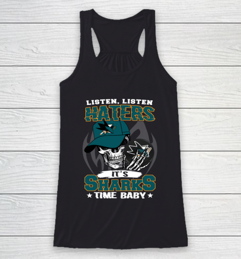 Listen Haters It is SHARKS Time Baby NHL Racerback Tank