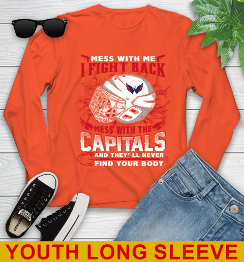 Washington Capitals Mess With Me I Fight Back Mess With My Team And They'll Never Find Your Body Shirt Youth Long Sleeve 3