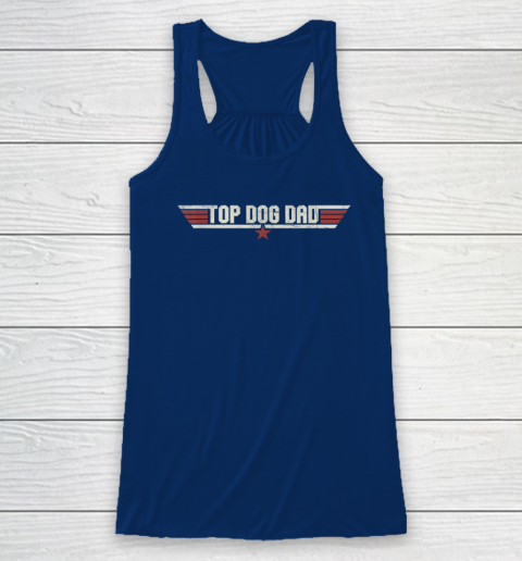 Top Dog Dad Funny 80's Dog Father Father's Day Racerback Tank 4