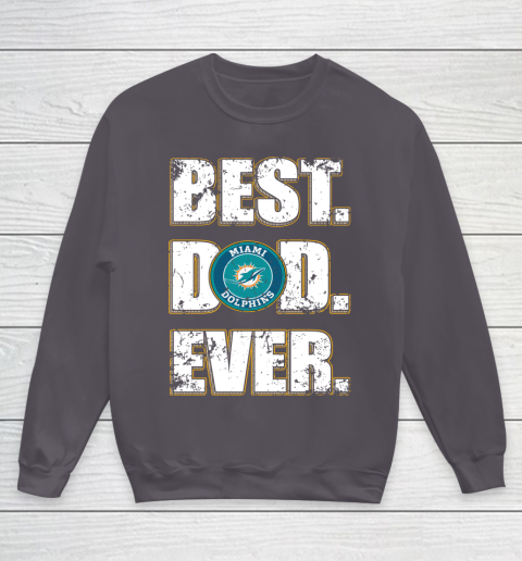 NFL Miami Dolphins Football Best Dad Ever Family Shirt Youth Sweatshirt 5