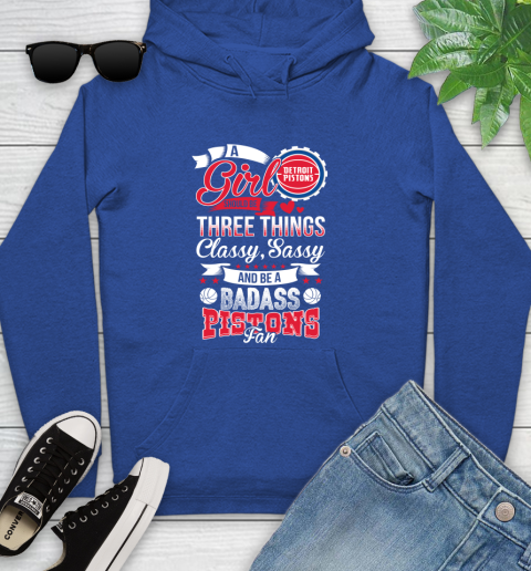 Detroit Pistons NBA A Girl Should Be Three Things Classy Sassy And A Be Badass Fan Youth Hoodie 11