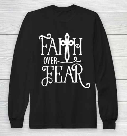 Faith Over Fear Shirts Long Sleeve T-Shirt