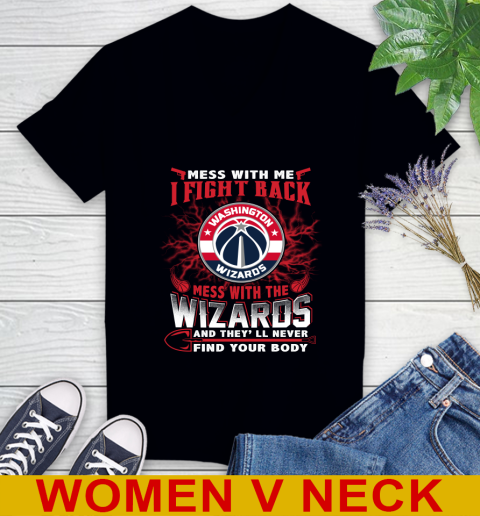 NBA Basketball Washington Wizards Mess With Me I Fight Back Mess With My Team And They'll Never Find Your Body Shirt Women's V-Neck T-Shirt