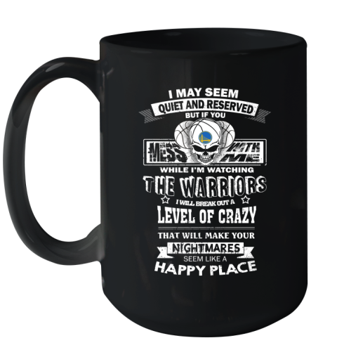 Golden State Warriors NBA Basketball If You Mess With Me While I'm Watching My Team Ceramic Mug 15oz