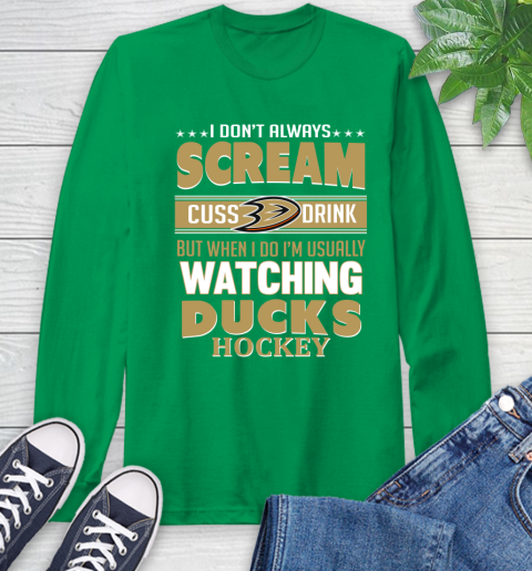 Anaheim Ducks NHL Hockey I Scream Cuss Drink When I'm Watching My Team Long Sleeve T-Shirt 8