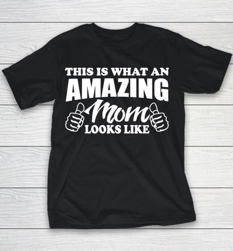 Mother's Day Funny Gift Ideas Apparel  Amazing mom T Shirt Youth T-Shirt
