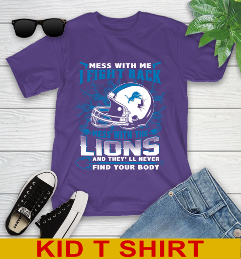 NFL Football Detroit Lions Mess With Me I Fight Back Mess With My Team And They'll Never Find Your Body Shirt Youth T-Shirt 3