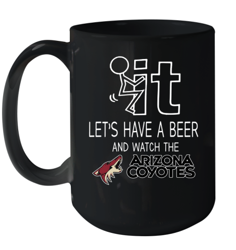 Arizona Coyotes Hockey NHL Let's Have A Beer And Watch Your Team Sports Ceramic Mug 15oz