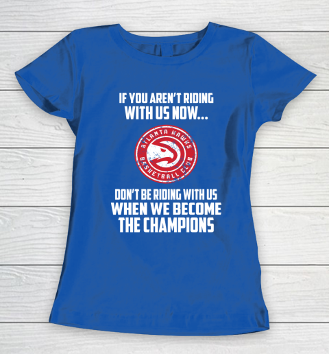 NBA Atlanta Hawks Basketball We Become The Champions Women's T-Shirt 8
