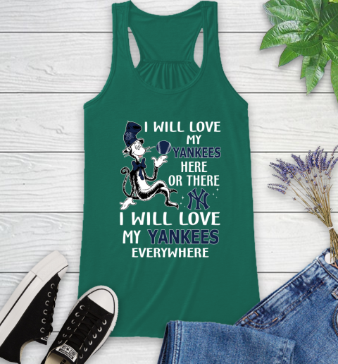 MLB Baseball New York Yankees I Will Love My Yankees Everywhere Dr Seuss Shirt Racerback Tank 4