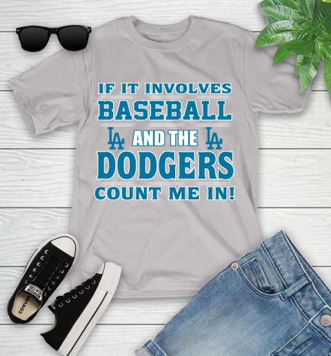 MLB If It Involves Baseball And The Los Angeles Dodgers Count Me In Sports Youth T-Shirt 12