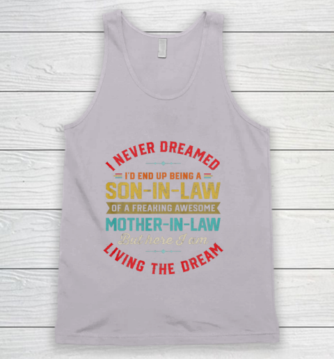 Son In Law Shirt  I Never Dreamed I d End Up Being A Son In Law Mother in Law Tank Top 3