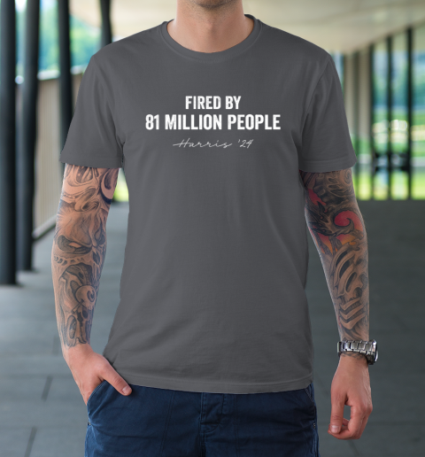 FIRED BY 81 MILLION PEOPLE Kamala Harris Walz 2024 T-Shirt 6