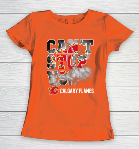 NHL Calgary Flames Hockey Can't Stop Vs Women's T-Shirt 3
