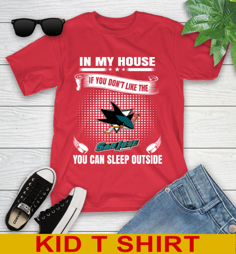 San Jose Sharks NHL Hockey In My House If You Don't Like The Sharks You Can Sleep Outside Shirt Youth T-Shirt 11