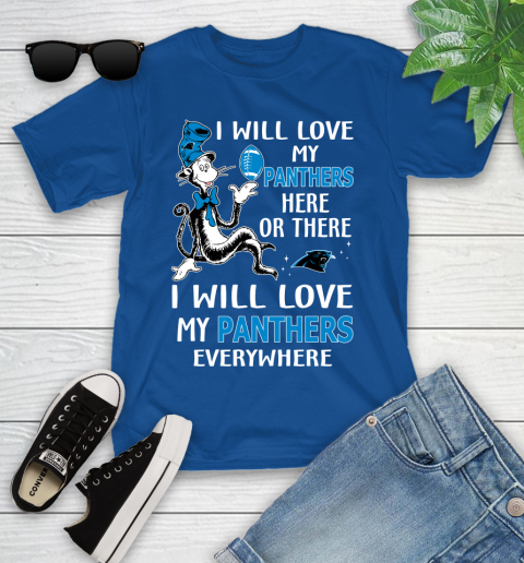 NFL Football Carolina Panthers I Will Love My Panthers Everywhere Dr Seuss Shirt Youth T-Shirt 10