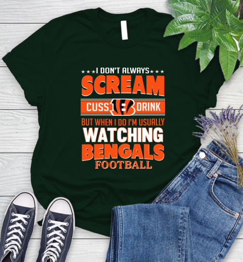 Cincinnati Bengals NFL Football I Scream Cuss Drink When I'm Watching My Team Women's T-Shirt 6