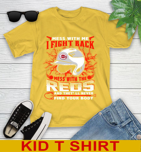 MLB Baseball Cincinnati Reds Mess With Me I Fight Back Mess With My Team And They'll Never Find Your Body Shirt Youth T-Shirt 9