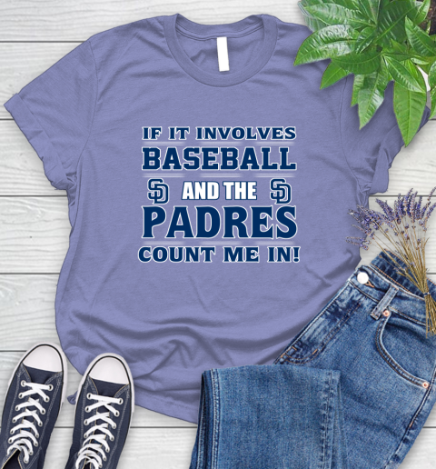 MLB If It Involves Baseball And The San Diego Padres Count Me In Sports Women's T-Shirt 11