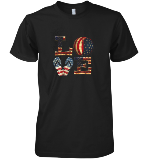 LOVE Baseball Softball Flip Flops USA Flag 4th Of July Premium Men's T-Shirt