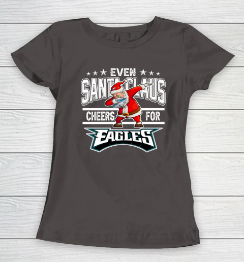 Philadelphia Eagles Even Santa Claus Cheers For Christmas NFL Women's T-Shirt 7
