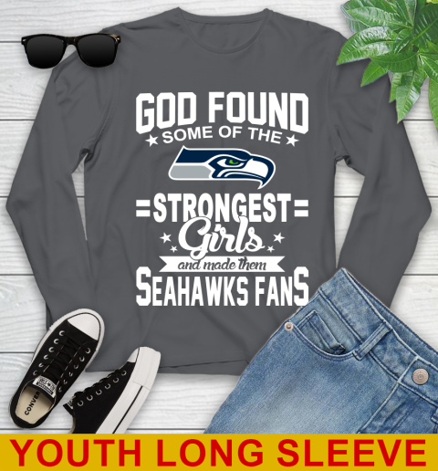 Seattle Seahawks NFL Football God Found Some Of The Strongest Girls Adoring Fans Youth Long Sleeve 9