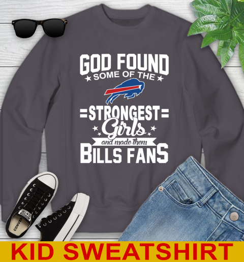 Buffalo Bills NFL Football God Found Some Of The Strongest Girls Adoring Fans Youth Sweatshirt 5