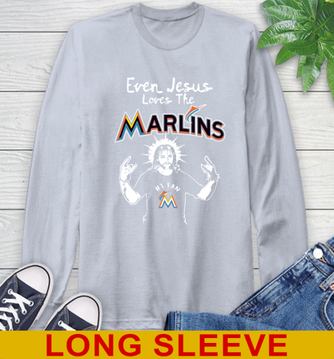 Miami Marlins MLB Baseball Even Jesus Loves The Marlins Shirt Long Sleeve T-Shirt 6