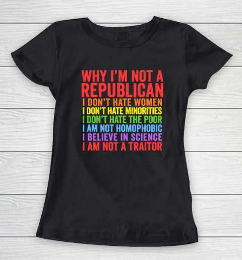 Why I'm Not A Republican Women's T-Shirt