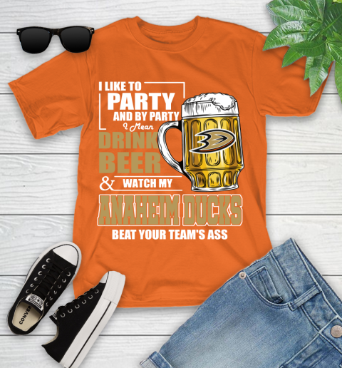NHL I Like To Party And By Party I Mean Drink Beer And Watch My Anaheim Ducks Beat Your Team's Ass Hockey Youth T-Shirt 9