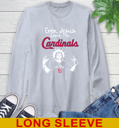 St.Louis Cardinals MLB Baseball Even Jesus Loves The Cardinals Shirt Long Sleeve T-Shirt 6