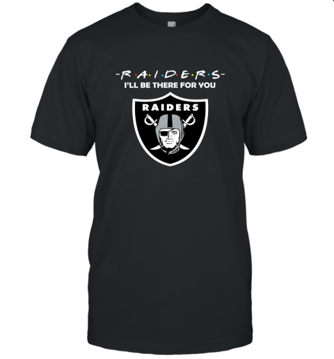 I'll Be There For You Oakland Raiders Friends Movie NFL Unisex Jersey Tee