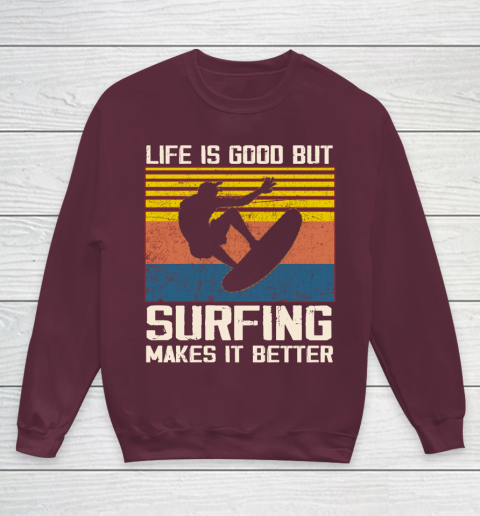 Life is good but Surfing makes it better Youth Sweatshirt 4