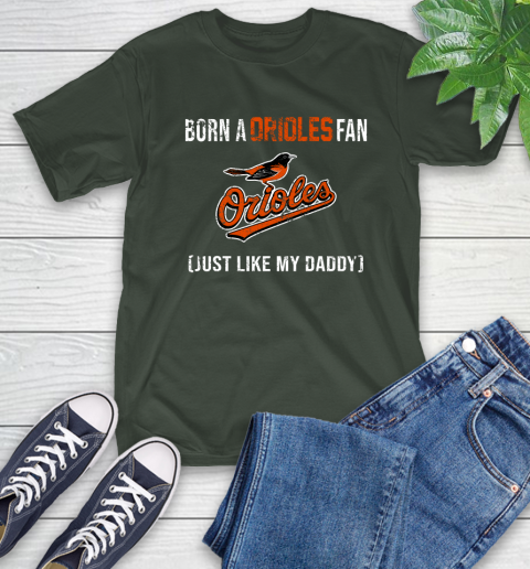 MLB Baseball Baltimore Orioles Loyal Fan Just Like My Daddy Shirt T-Shirt 6
