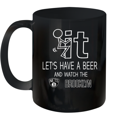 Brooklyn Nets Basketball NBA Let's Have A Beer And Watch Your Team Sports Ceramic Mug 11oz