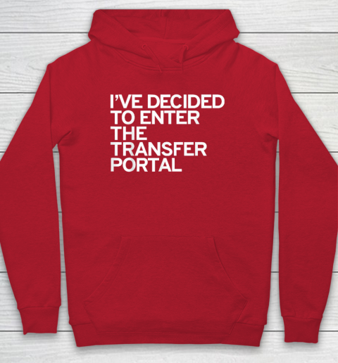 I've Decided To Enter The Transfer Portal Hoodie - Image 7