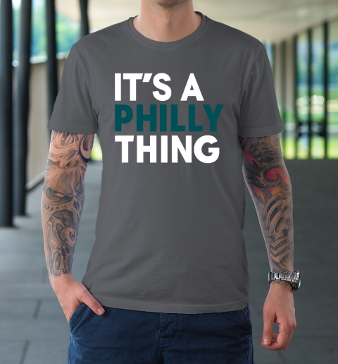 It's A Philly Thing T-Shirt 6