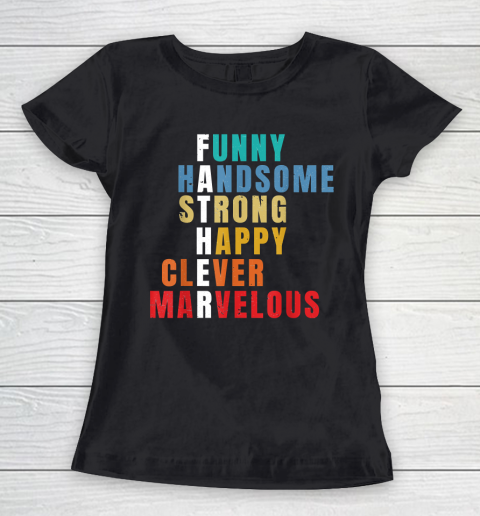 Father  Funny Handsome Strong Happy Clever Marvelous Women's T-Shirt