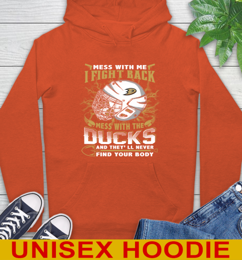 NHL Hockey Anaheim Ducks Mess With Me I Fight Back Mess With My Team And They'll Never Find Your Body Shirt Hoodie 4