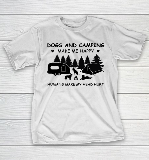 Dogs and Camping Make Me Happy Humans Make My Head Hurt T-Shirt